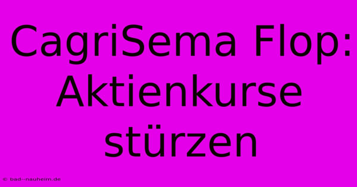 CagriSema Flop: Aktienkurse Stürzen