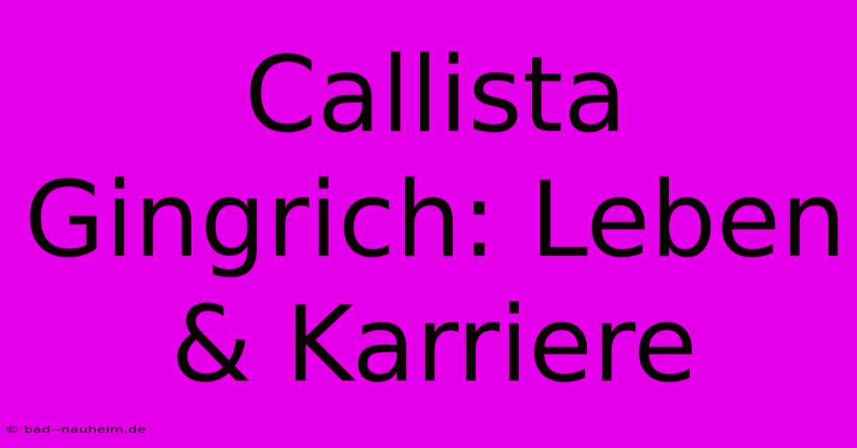 Callista Gingrich: Leben & Karriere