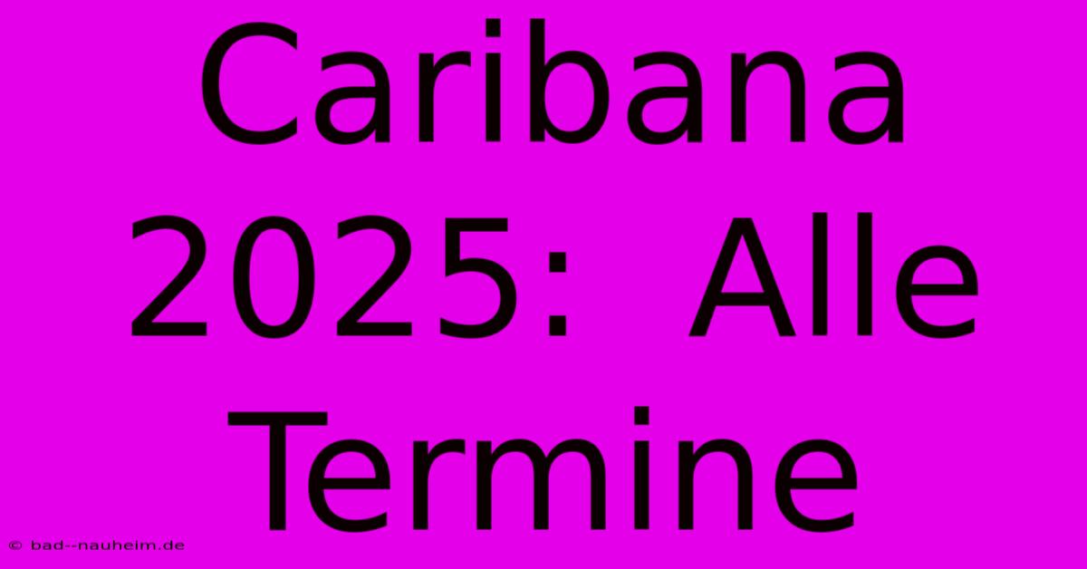 Caribana 2025:  Alle Termine