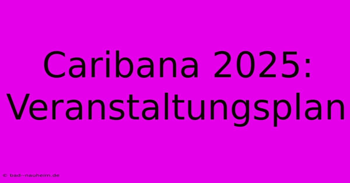 Caribana 2025:  Veranstaltungsplan