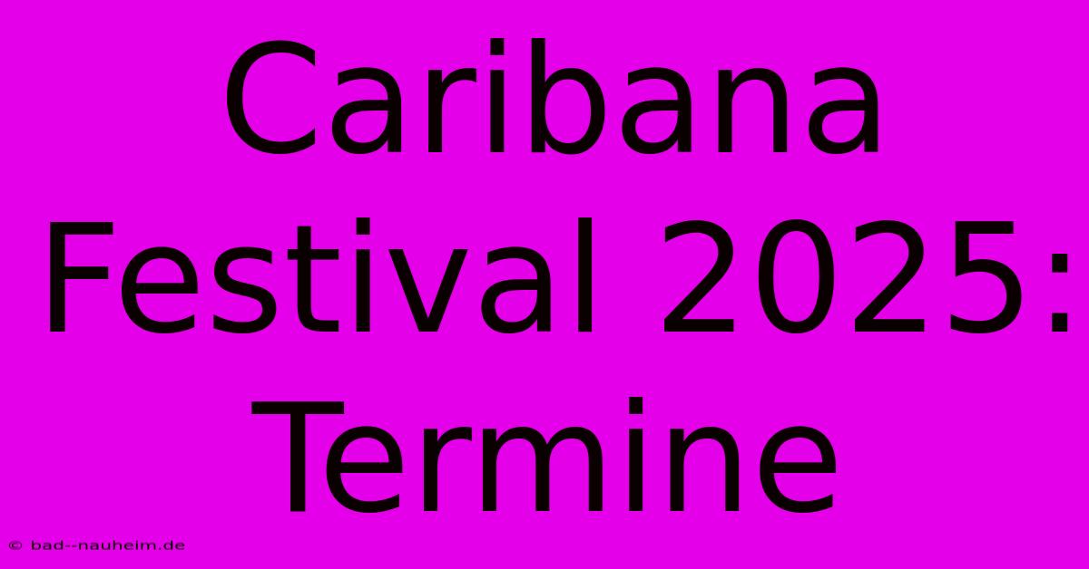 Caribana Festival 2025: Termine