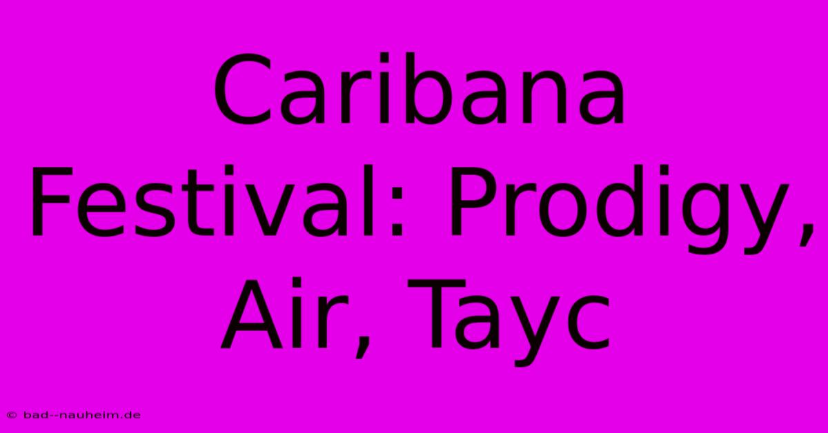 Caribana Festival: Prodigy, Air, Tayc