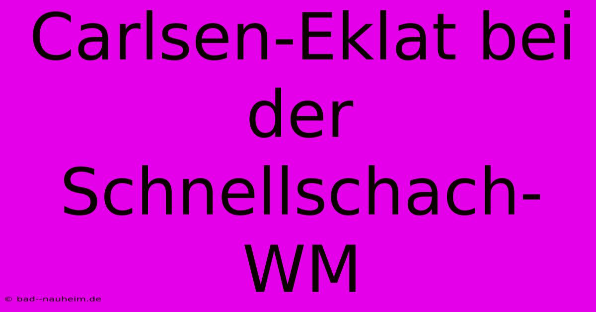 Carlsen-Eklat Bei Der Schnellschach-WM