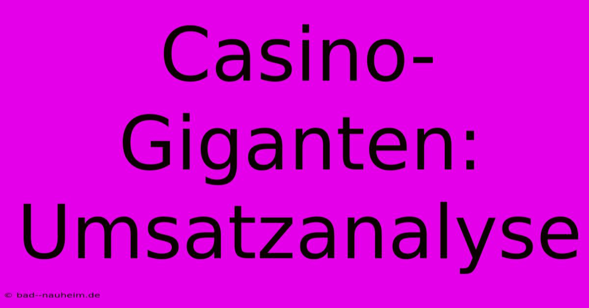 Casino-Giganten: Umsatzanalyse