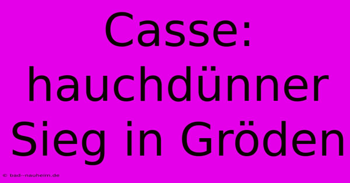 Casse: Hauchdünner Sieg In Gröden