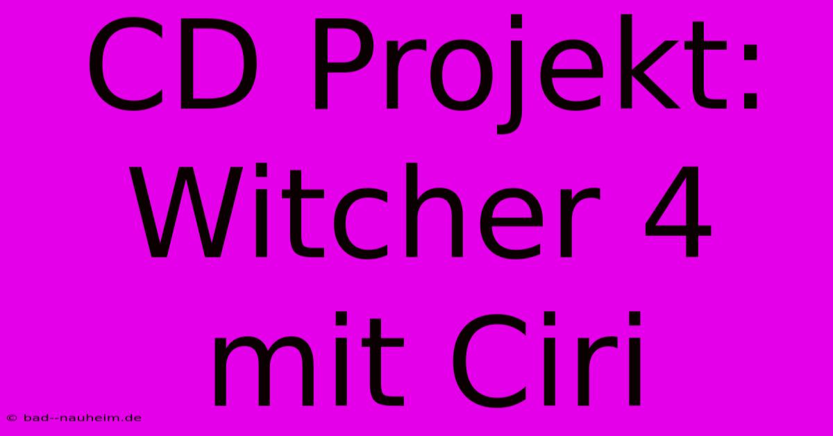 CD Projekt:  Witcher 4 Mit Ciri