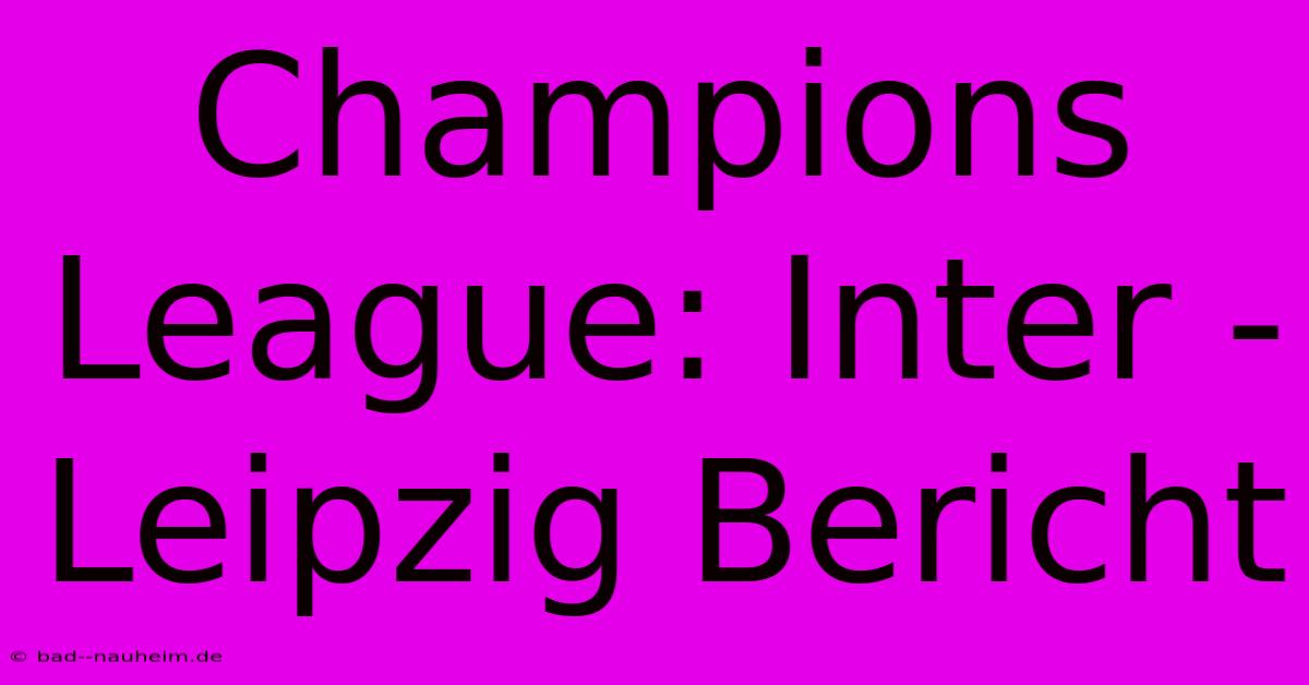 Champions League: Inter - Leipzig Bericht