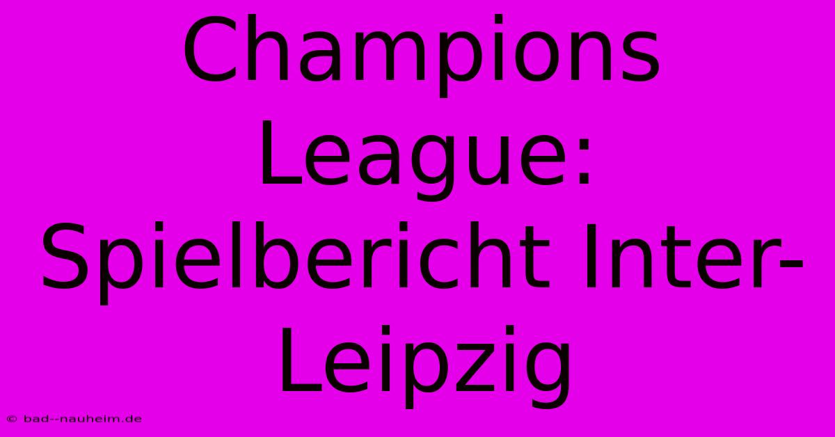 Champions League: Spielbericht Inter-Leipzig