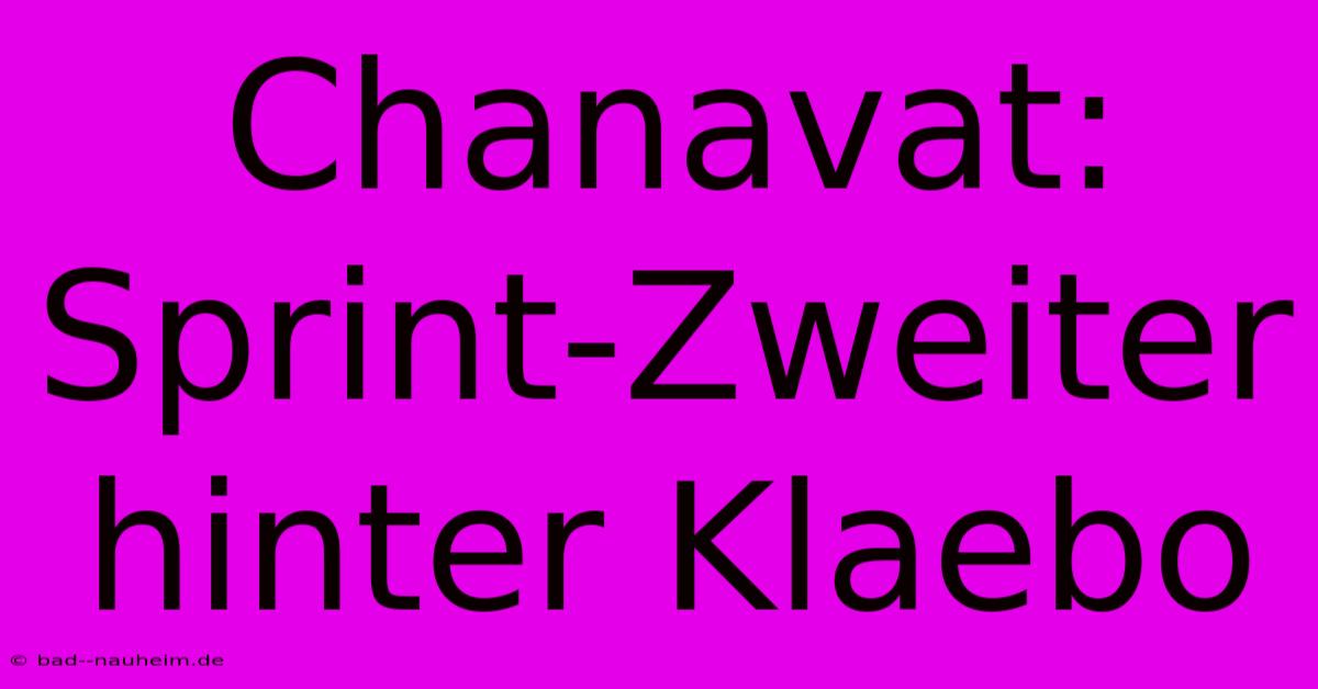 Chanavat: Sprint-Zweiter Hinter Klaebo