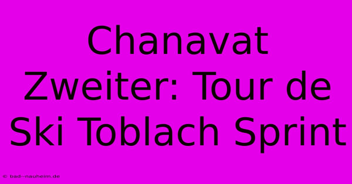 Chanavat Zweiter: Tour De Ski Toblach Sprint