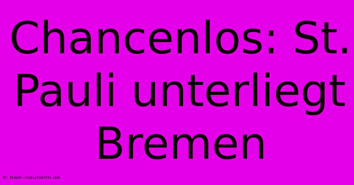 Chancenlos: St. Pauli Unterliegt Bremen