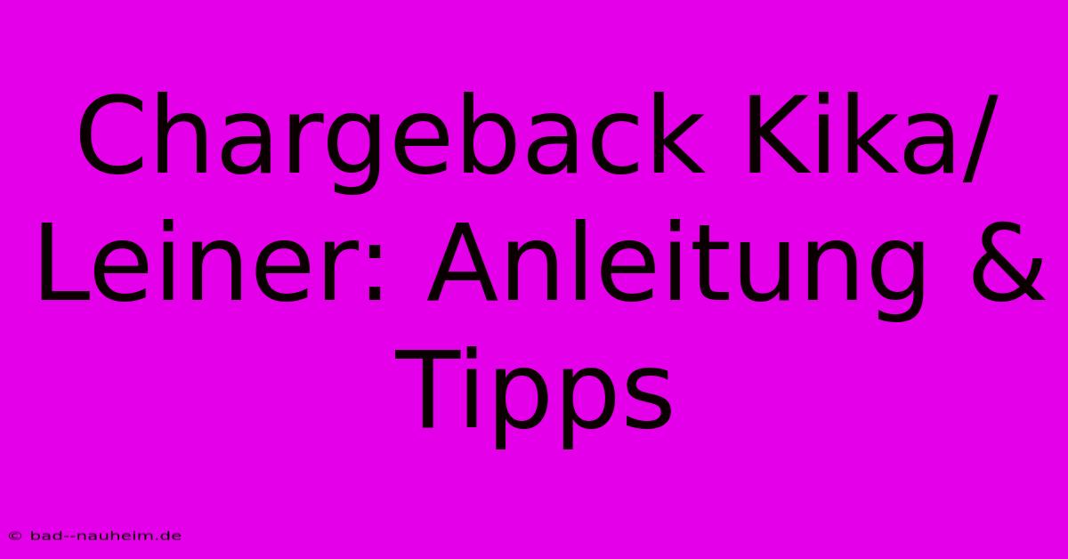 Chargeback Kika/Leiner: Anleitung & Tipps