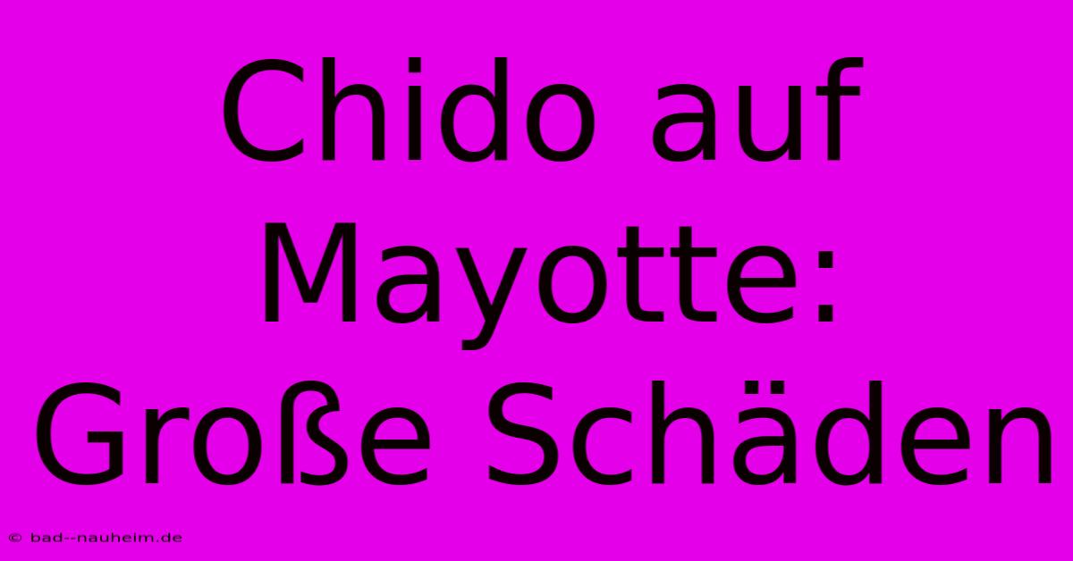 Chido Auf Mayotte: Große Schäden