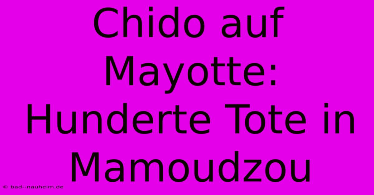 Chido Auf Mayotte: Hunderte Tote In Mamoudzou