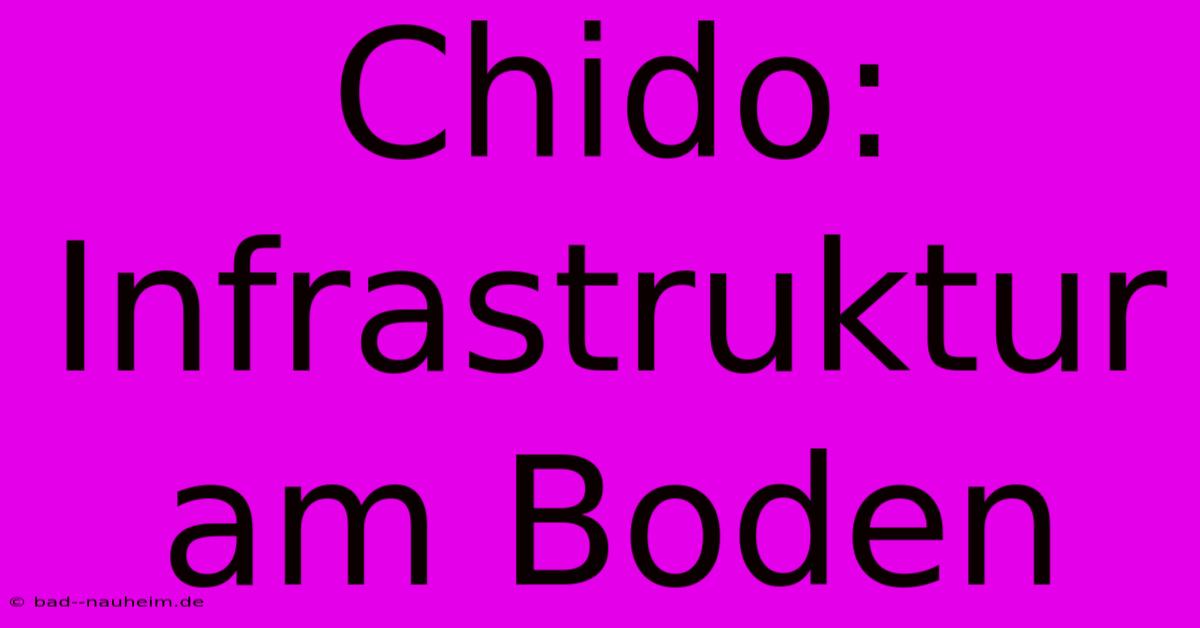 Chido: Infrastruktur Am Boden