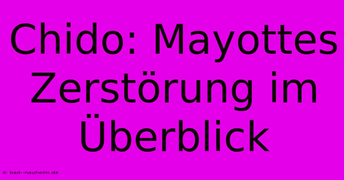 Chido: Mayottes Zerstörung Im Überblick