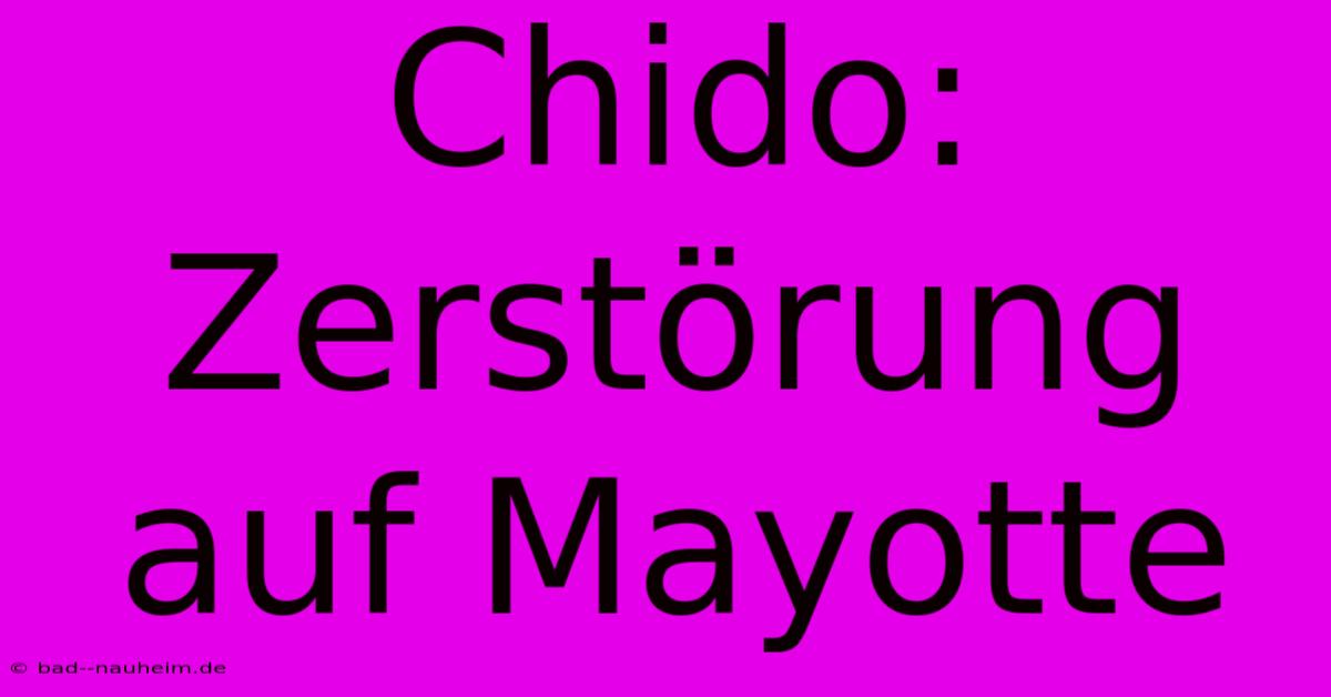 Chido: Zerstörung Auf Mayotte