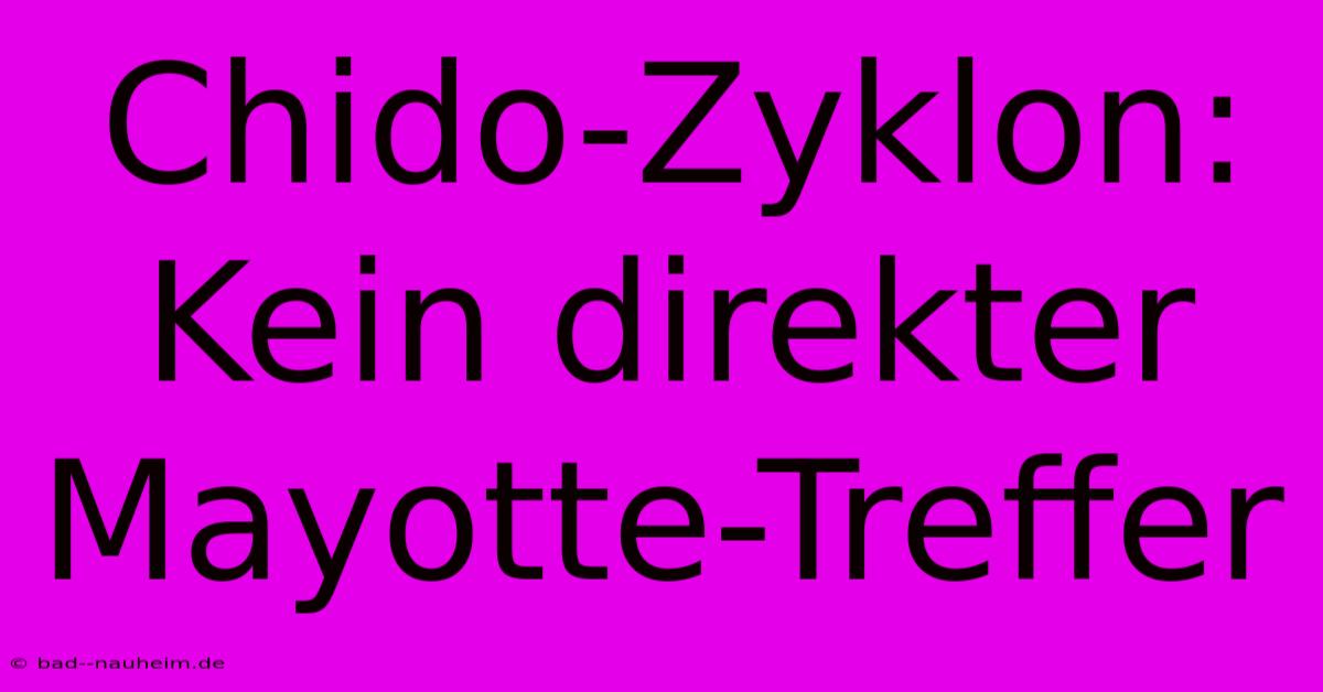 Chido-Zyklon: Kein Direkter Mayotte-Treffer