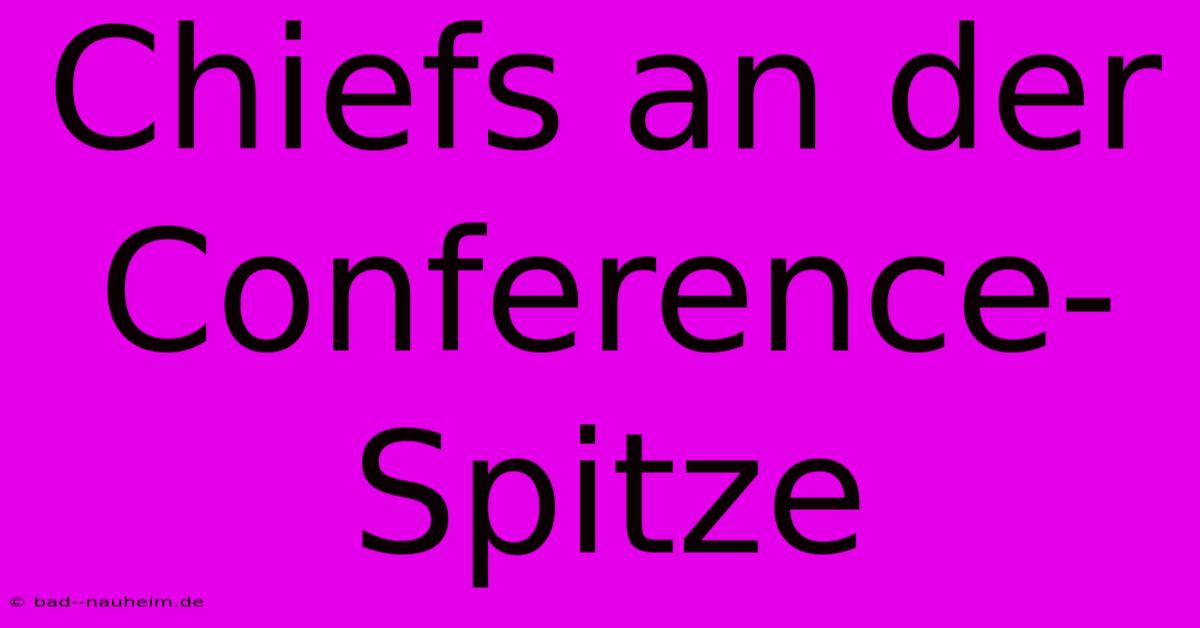 Chiefs An Der Conference-Spitze