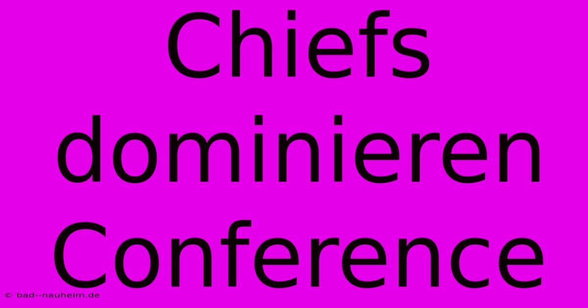 Chiefs Dominieren Conference