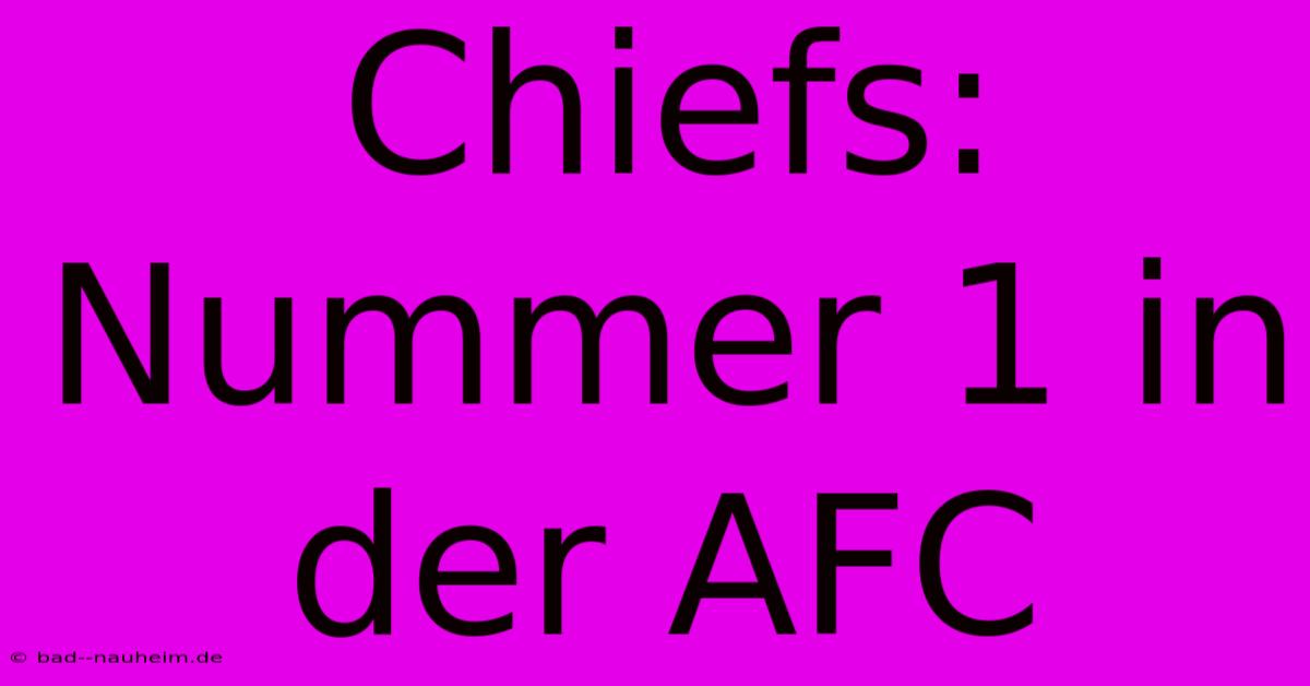 Chiefs: Nummer 1 In Der AFC