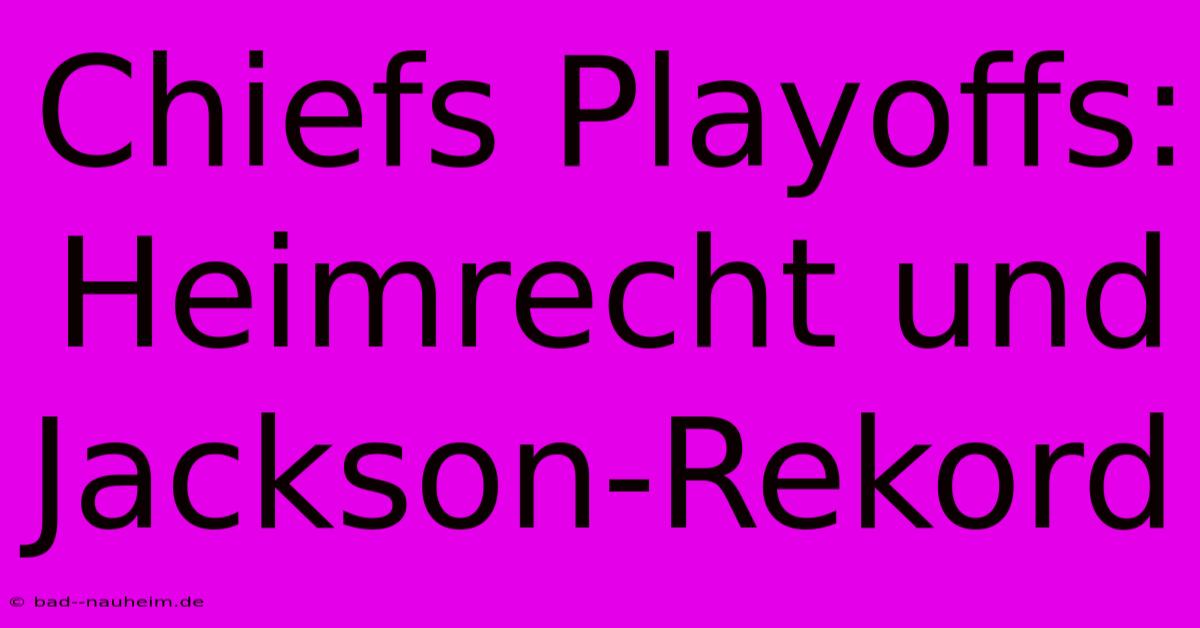 Chiefs Playoffs: Heimrecht Und Jackson-Rekord