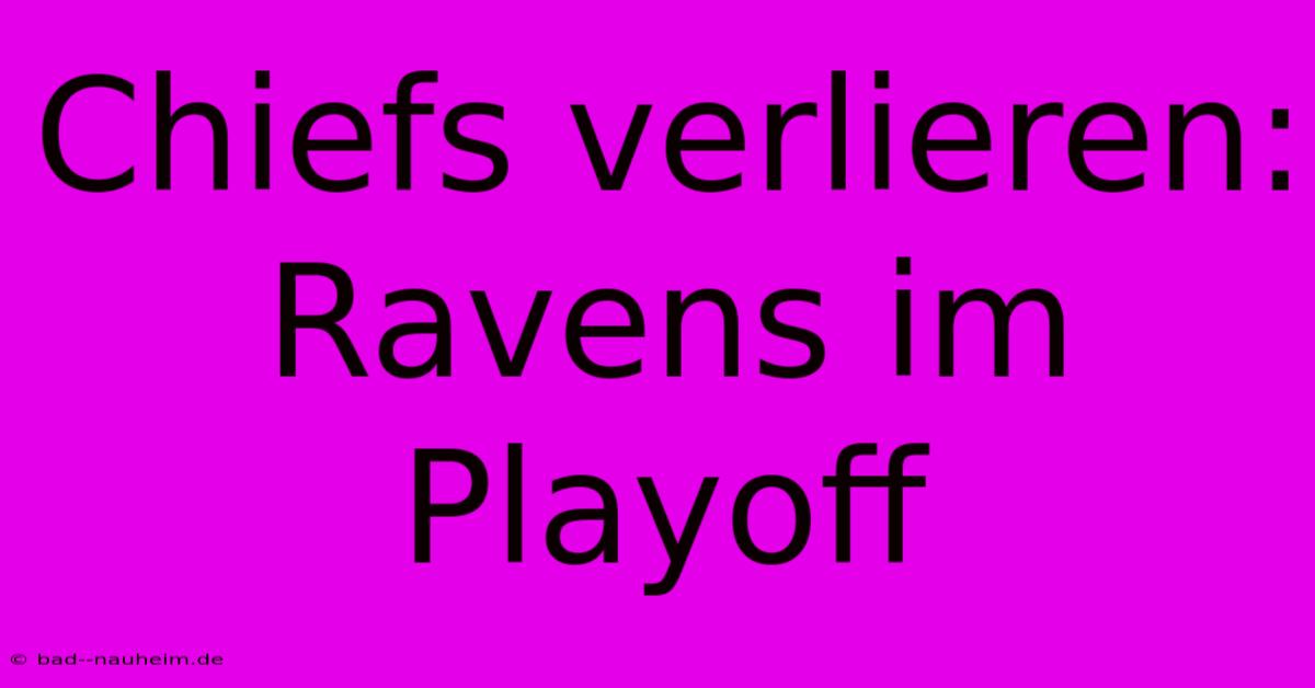 Chiefs Verlieren: Ravens Im Playoff