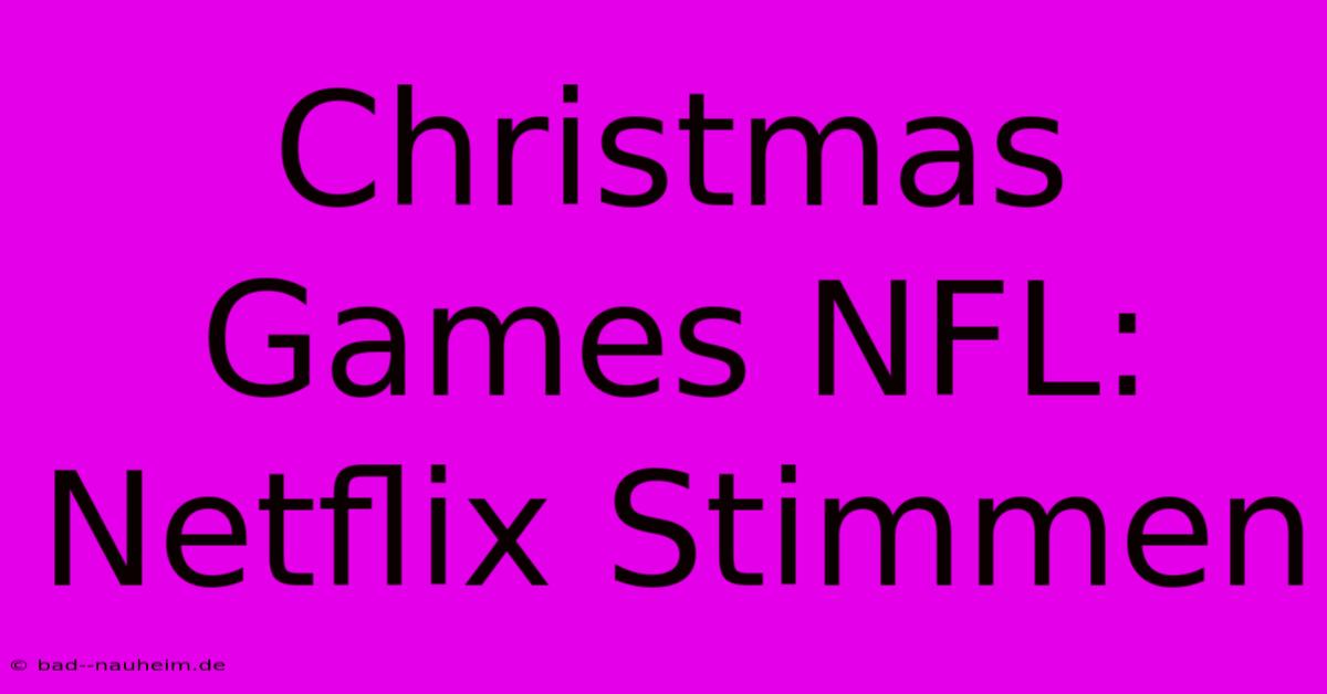 Christmas Games NFL: Netflix Stimmen