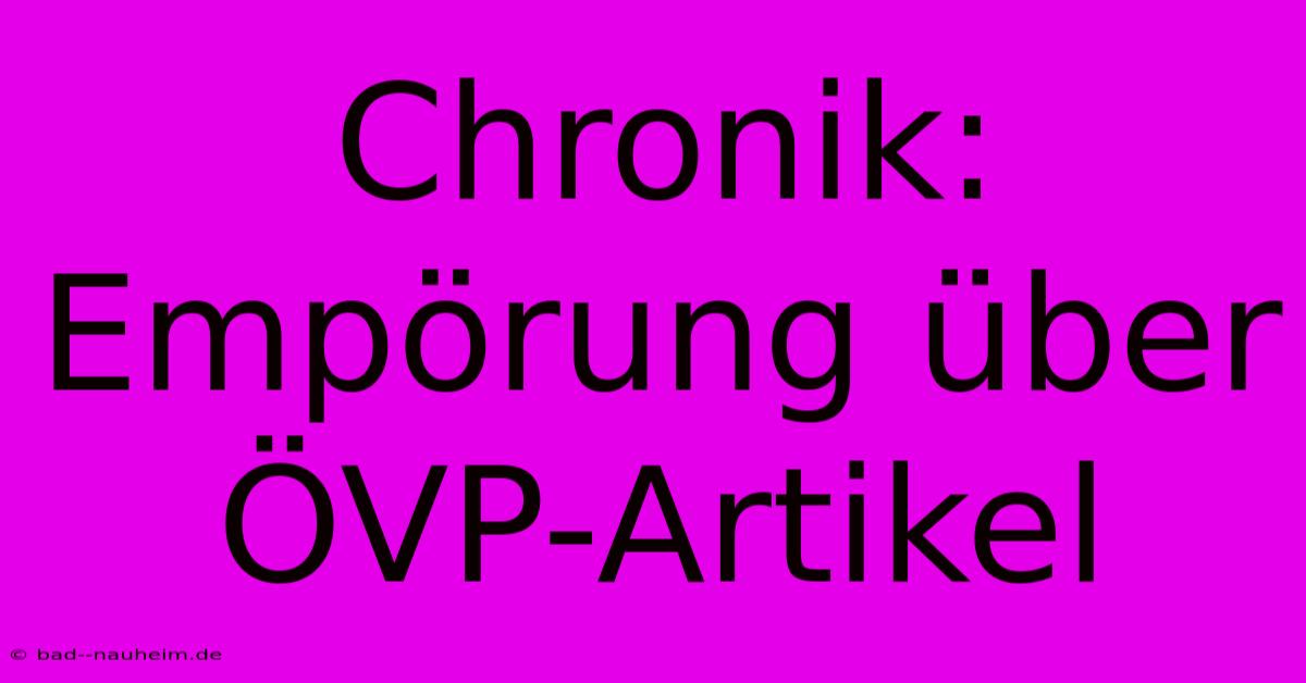 Chronik: Empörung Über ÖVP-Artikel