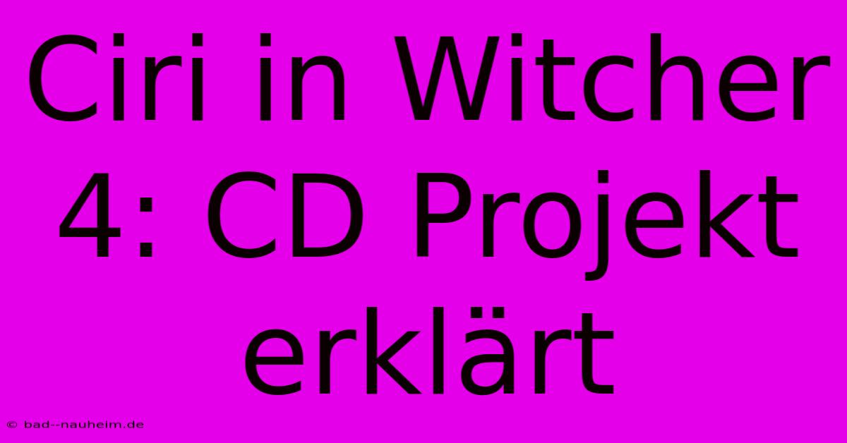 Ciri In Witcher 4: CD Projekt Erklärt