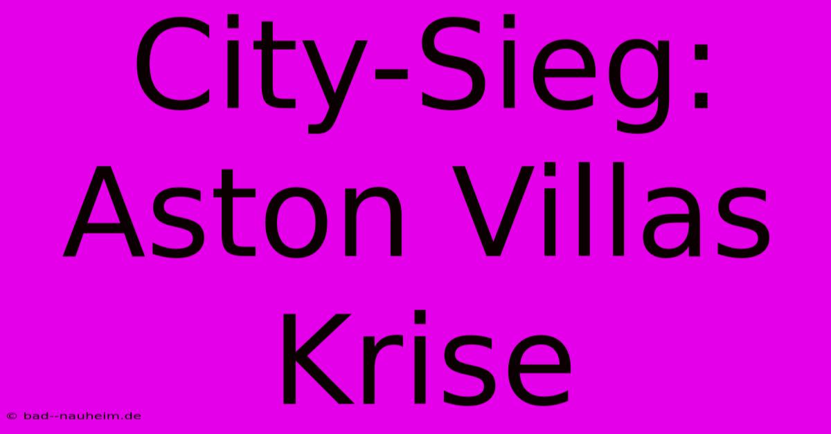 City-Sieg: Aston Villas Krise