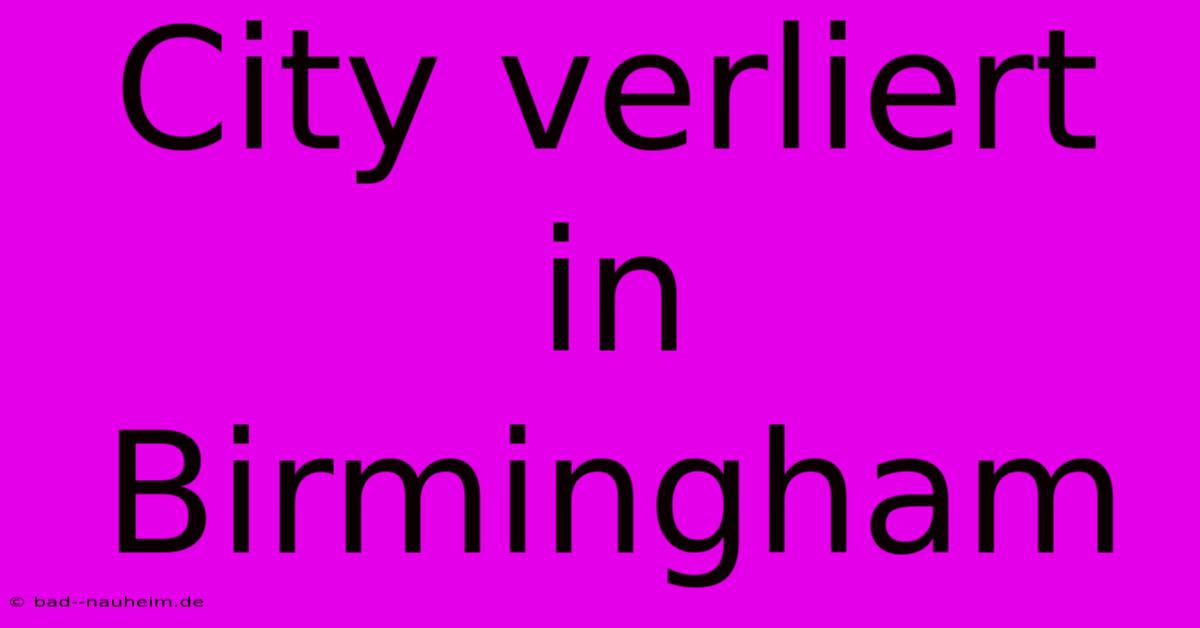 City Verliert In Birmingham