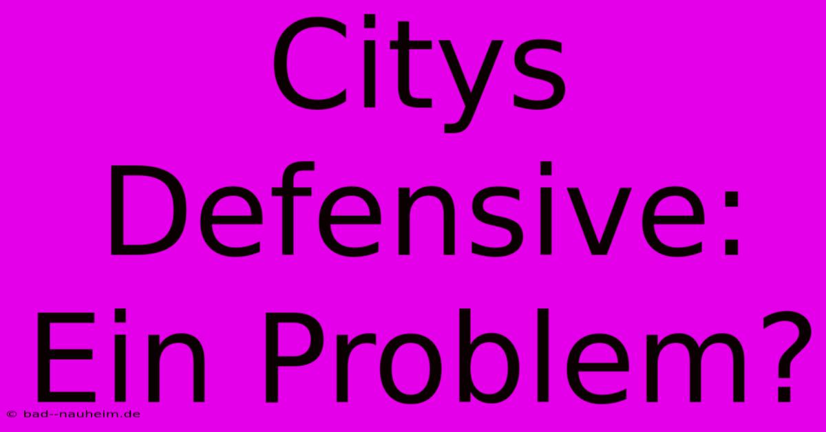 Citys Defensive: Ein Problem?