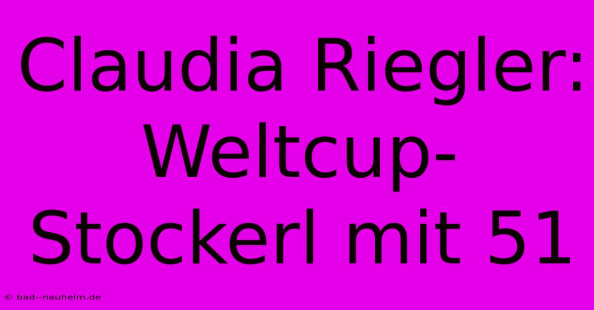 Claudia Riegler:  Weltcup-Stockerl Mit 51