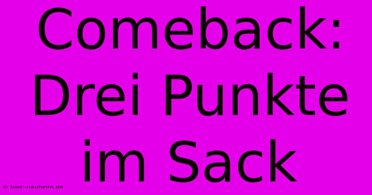 Comeback: Drei Punkte Im Sack