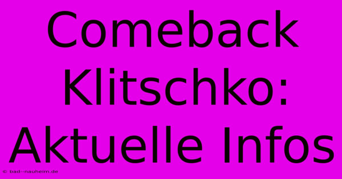 Comeback Klitschko: Aktuelle Infos