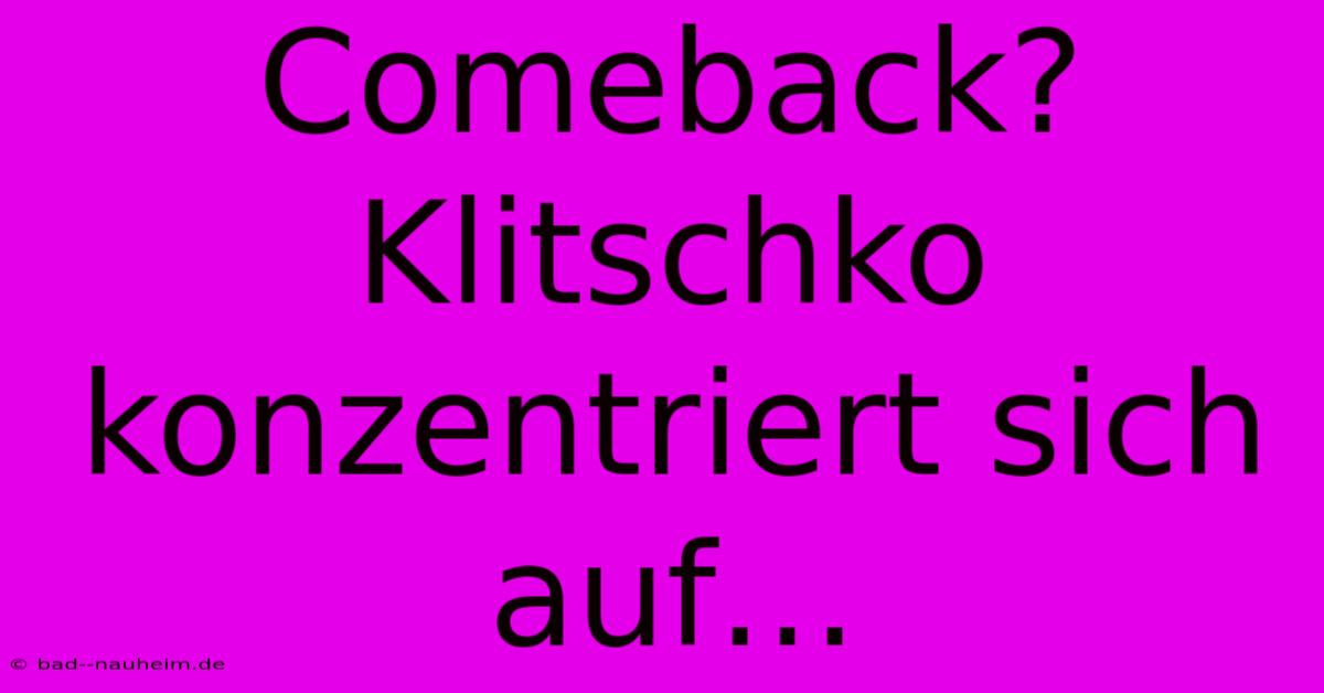 Comeback? Klitschko Konzentriert Sich Auf…