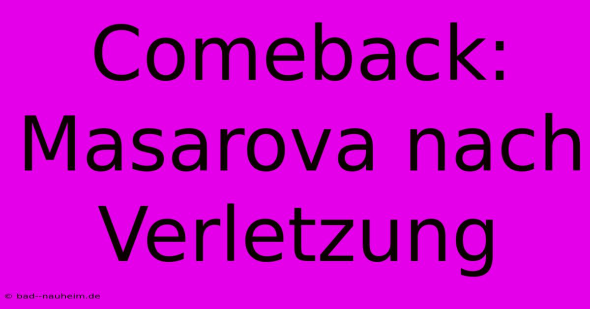 Comeback: Masarova Nach Verletzung