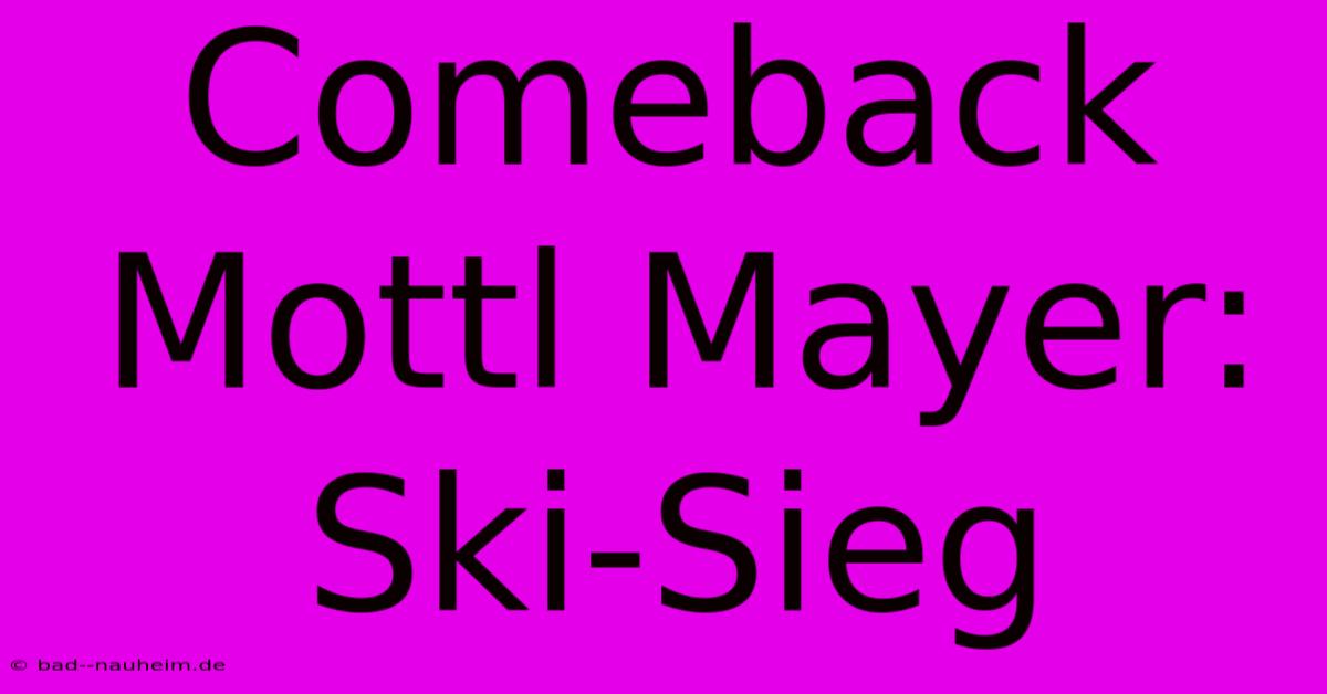 Comeback Mottl Mayer: Ski-Sieg