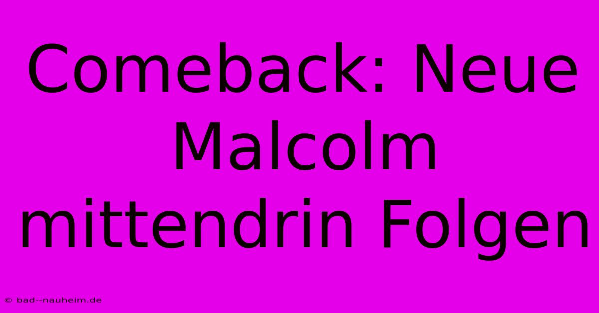 Comeback: Neue Malcolm Mittendrin Folgen