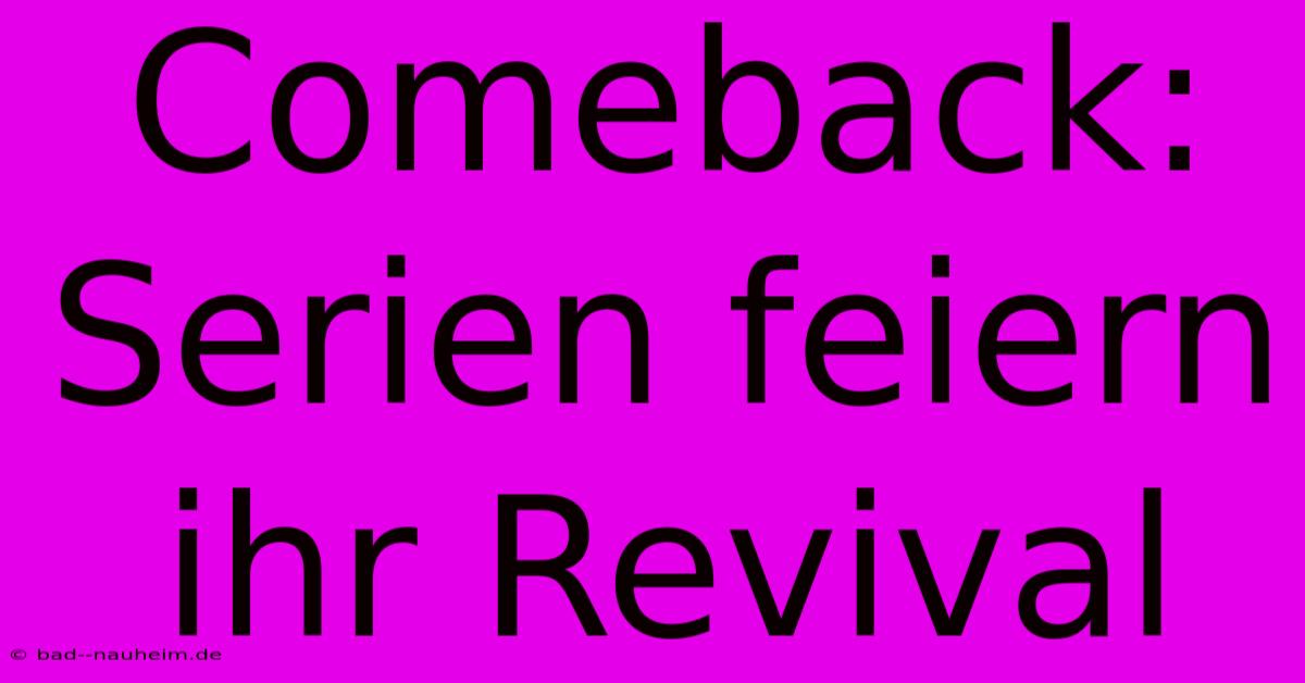 Comeback: Serien Feiern Ihr Revival