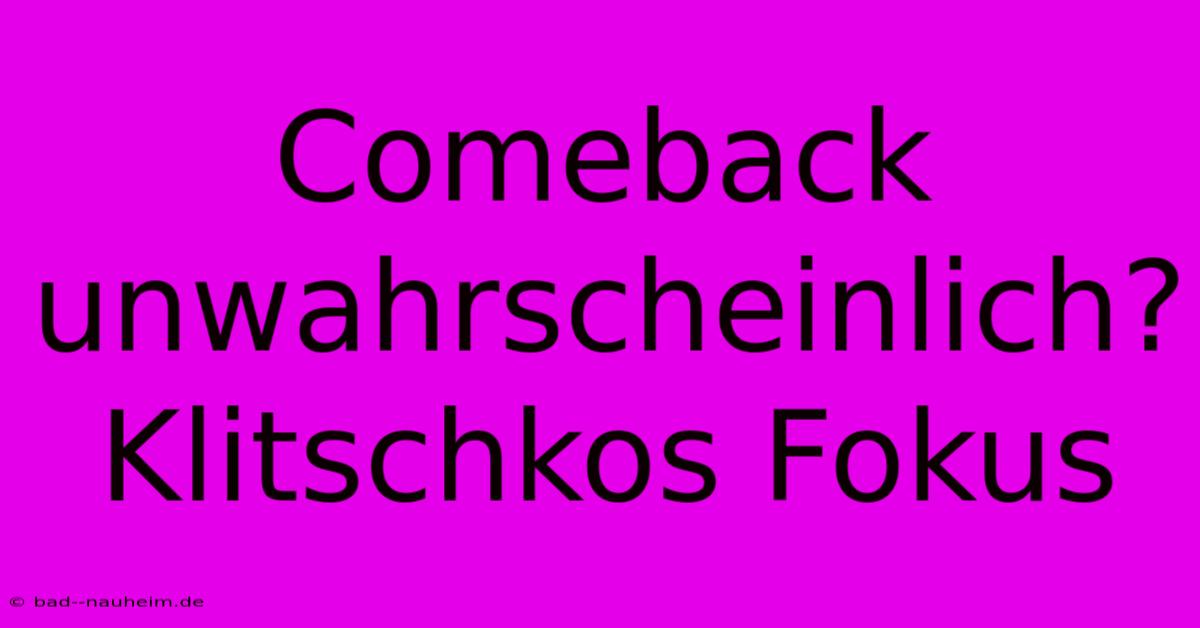 Comeback Unwahrscheinlich? Klitschkos Fokus