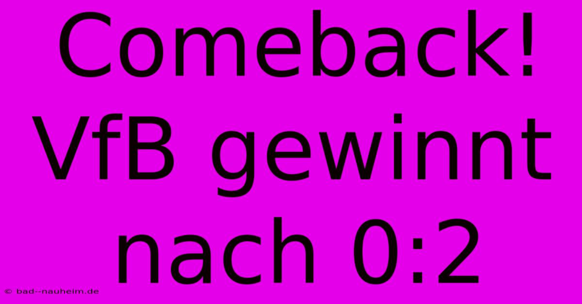 Comeback! VfB Gewinnt Nach 0:2