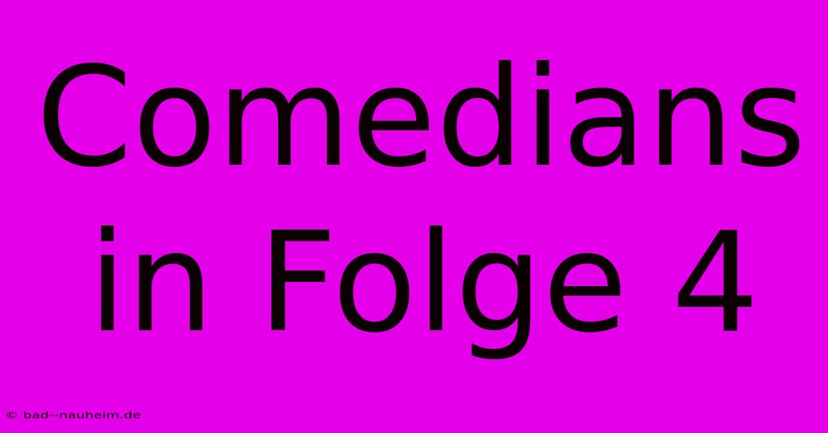 Comedians In Folge 4