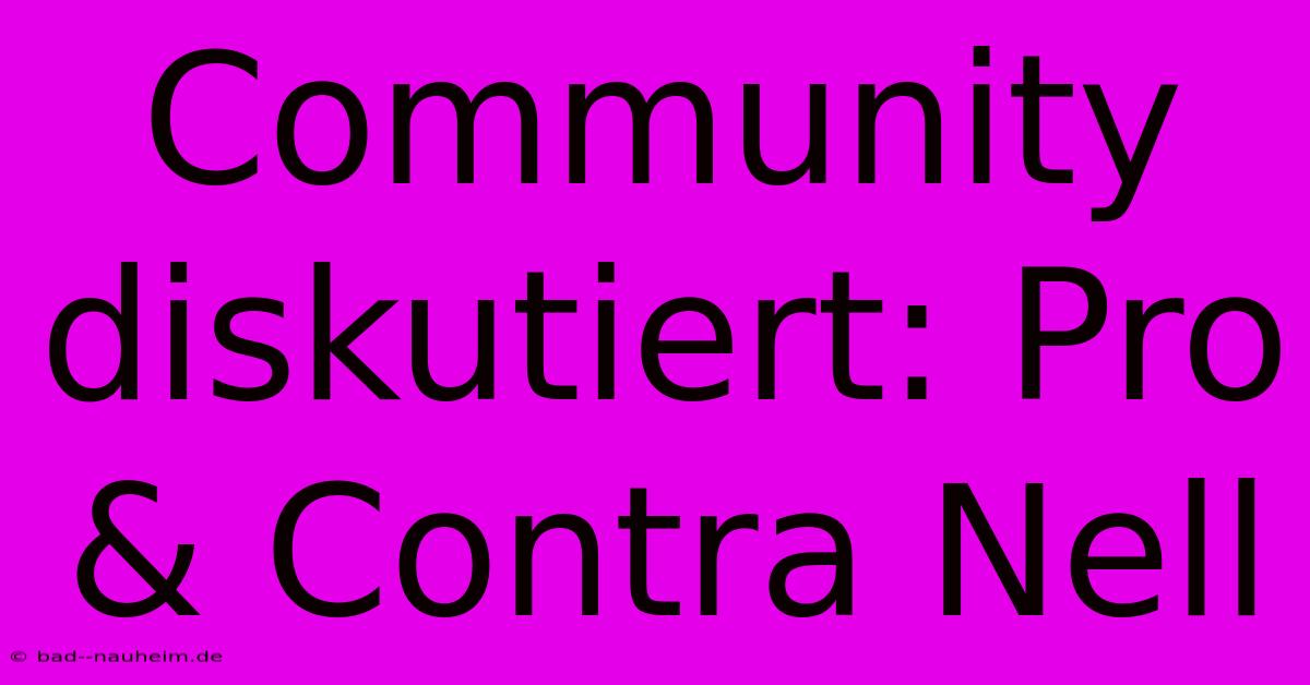 Community Diskutiert: Pro & Contra Nell