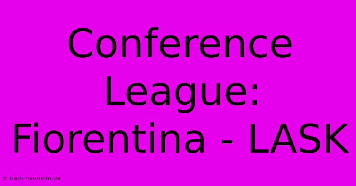 Conference League: Fiorentina - LASK