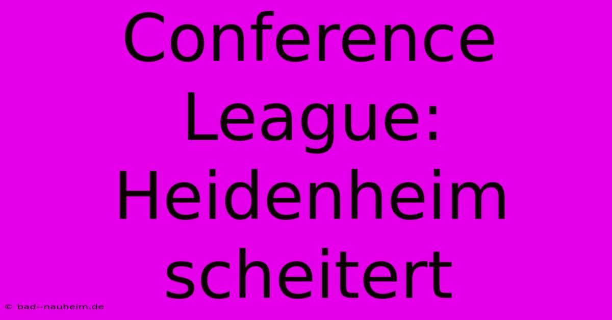 Conference League: Heidenheim Scheitert