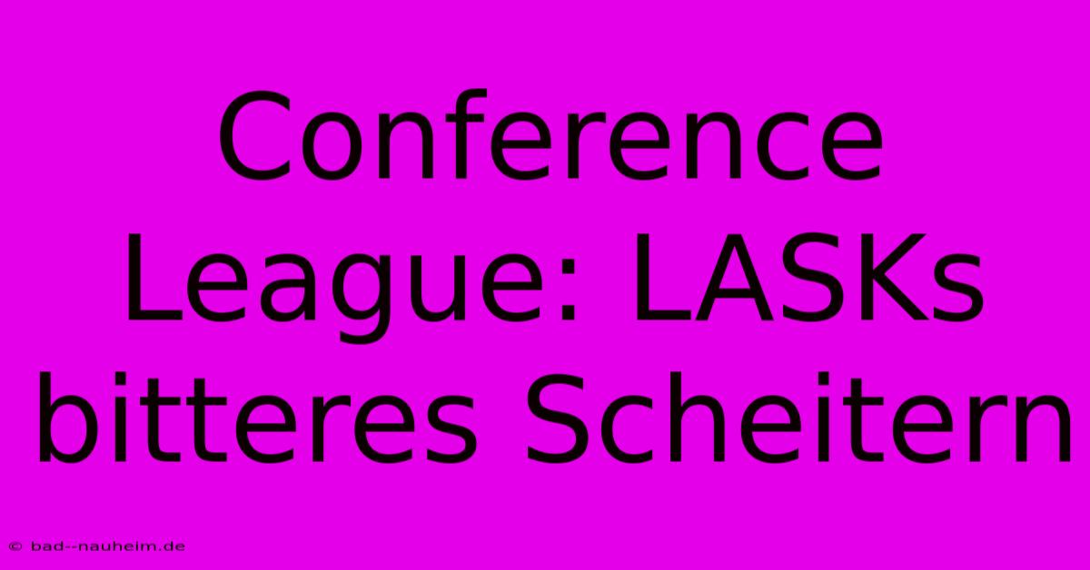 Conference League: LASKs Bitteres Scheitern