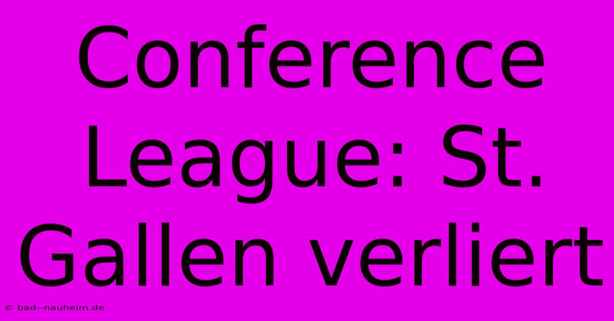 Conference League: St. Gallen Verliert