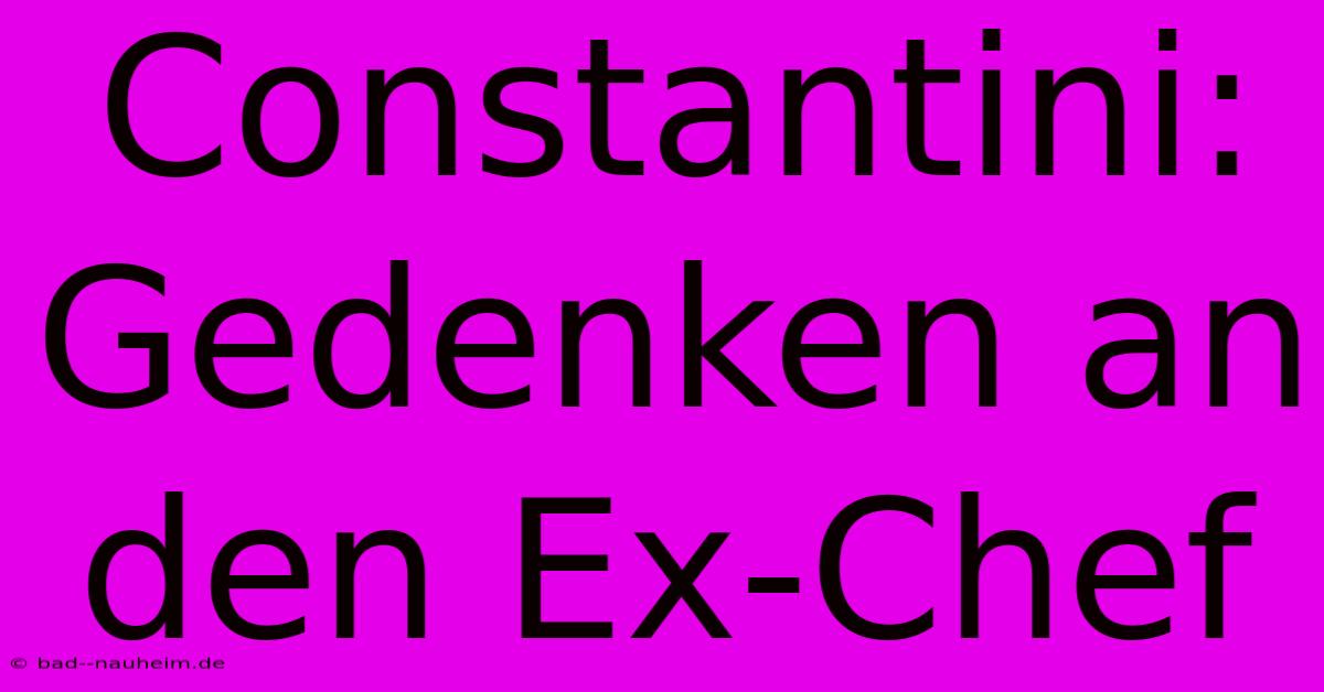 Constantini: Gedenken An Den Ex-Chef